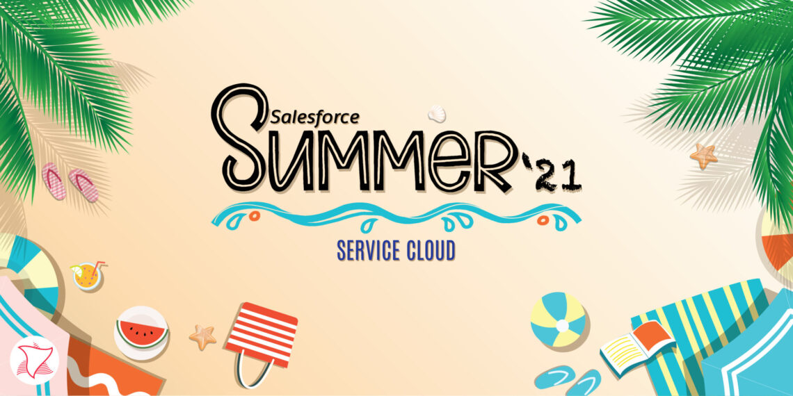 Best of Salesforce Service Cloud Summer’21 Release